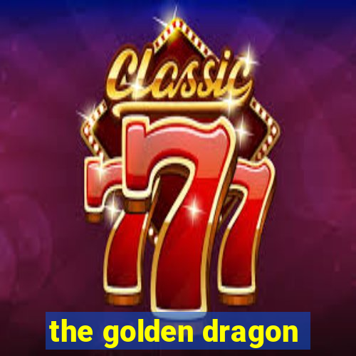 the golden dragon